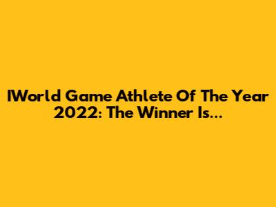 IWorld Game Athlete Of The Year 2022: The Winner Is...