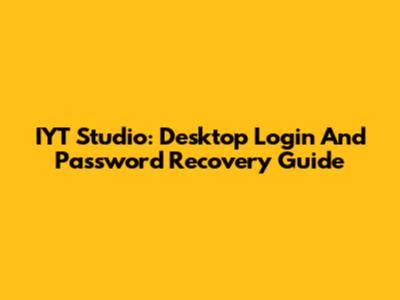 IYT Studio: Desktop Login And Password Recovery Guide