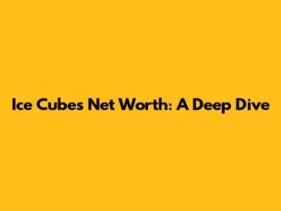 Ice Cube's Net Worth: A Deep Dive