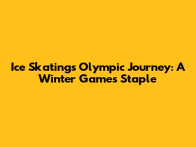 Ice Skating's Olympic Journey: A Winter Games Staple