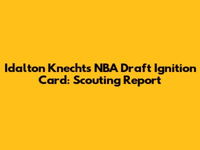 Idalton Knecht's NBA Draft Ignition Card: Scouting Report