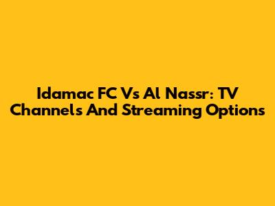 Idamac FC Vs Al Nassr: TV Channels And Streaming Options