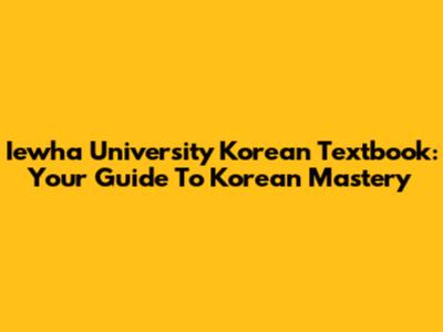 Iewha University Korean Textbook: Your Guide To Korean Mastery