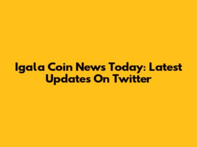 Igala Coin News Today: Latest Updates On Twitter