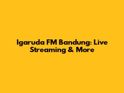 Igaruda FM Bandung: Live Streaming & More