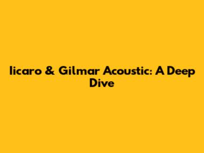 Iicaro & Gilmar Acoustic: A Deep Dive