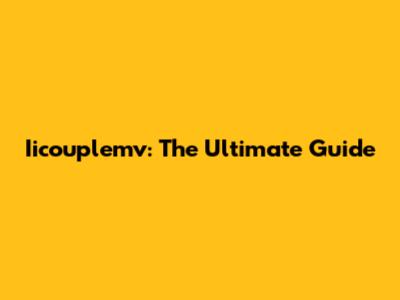 Iicouplemv: The Ultimate Guide