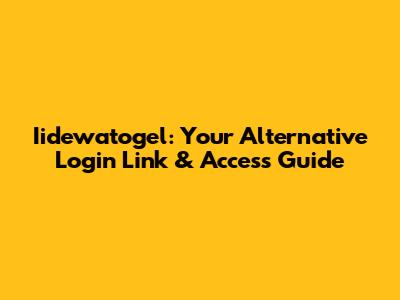 Iidewatogel: Your Alternative Login Link & Access Guide