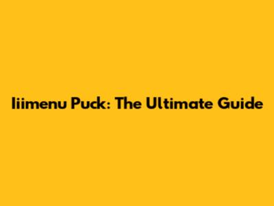 Iiimenu Puck: The Ultimate Guide