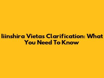 Iiinshira Vieta's Clarification: What You Need To Know