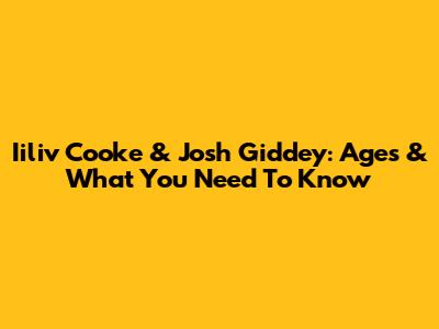 Iiliv Cooke & Josh Giddey: Ages & What You Need To Know