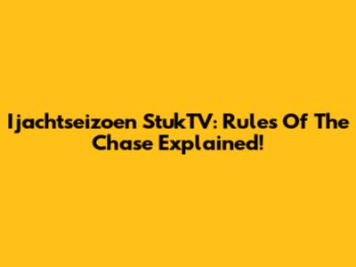 Ijachtseizoen StukTV: Rules Of The Chase Explained!