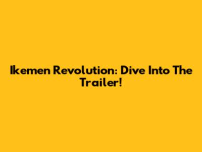 Ikemen Revolution: Dive Into The Trailer!