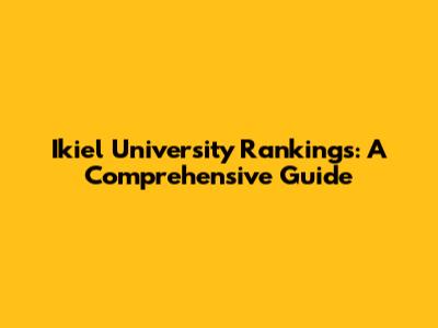 Ikiel University Rankings: A Comprehensive Guide