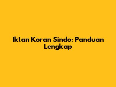 Iklan Koran Sindo: Panduan Lengkap