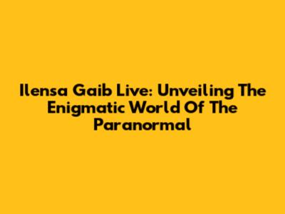 Ilensa Gaib Live: Unveiling The Enigmatic World Of The Paranormal