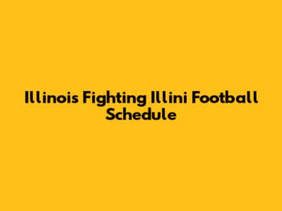 Illinois Fighting Illini Football Schedule
