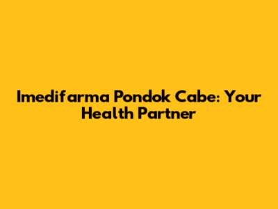 Imedifarma Pondok Cabe: Your Health Partner