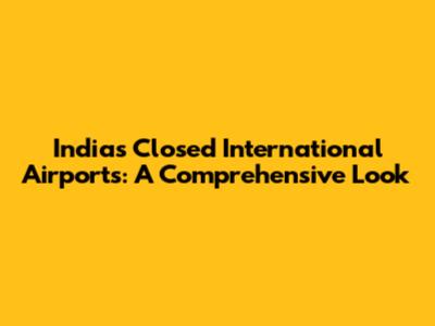 India's Closed International Airports: A Comprehensive Look