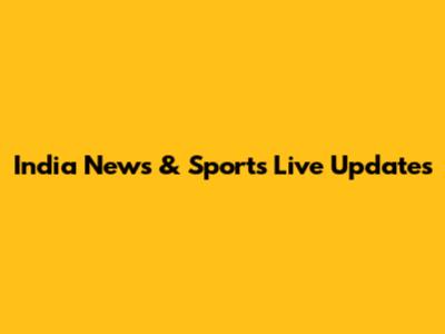 India News & Sports Live Updates