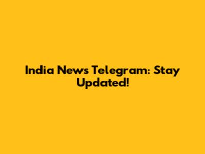 India News Telegram: Stay Updated!