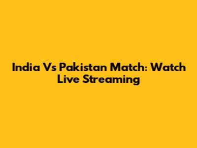 India Vs Pakistan Match: Watch Live Streaming