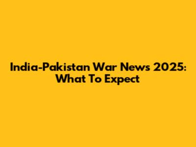 India-Pakistan War News 2025: What To Expect
