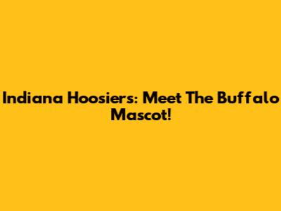 Indiana Hoosiers: Meet The Buffalo Mascot!