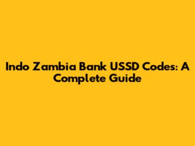 Indo Zambia Bank USSD Codes: A Complete Guide