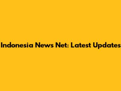 Indonesia News Net: Latest Updates