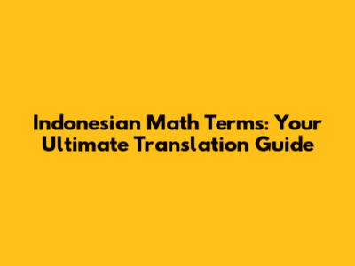 Indonesian Math Terms: Your Ultimate Translation Guide