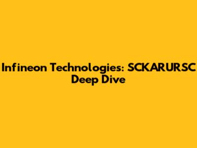 Infineon Technologies: SCKARURSC Deep Dive