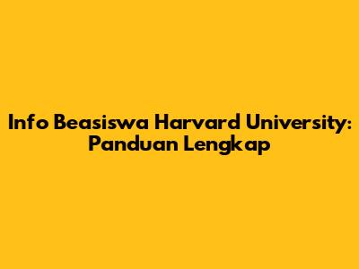 Info Beasiswa Harvard University: Panduan Lengkap