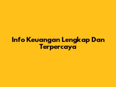 Info Keuangan Lengkap Dan Terpercaya