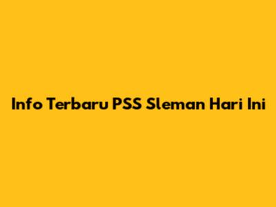 Info Terbaru PSS Sleman Hari Ini
