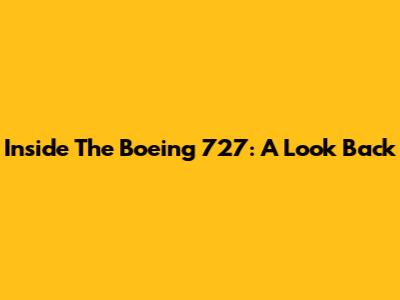 Inside The Boeing 727: A Look Back