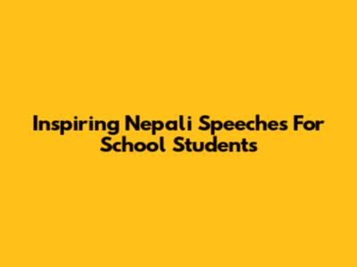 Inspiring Nepali Speeches For School Students