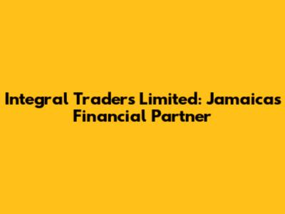 Integral Traders Limited: Jamaica's Financial Partner