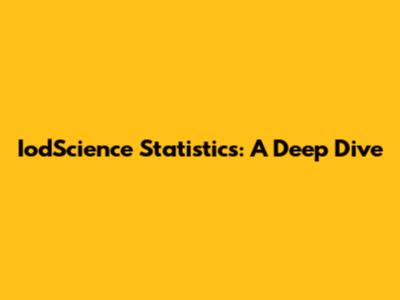IodScience Statistics: A Deep Dive