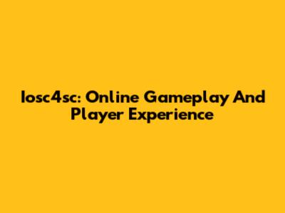 Iosc4sc: Online Gameplay And Player Experience
