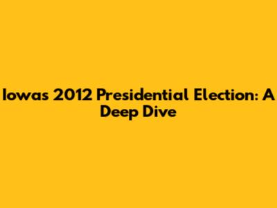 Iowa's 2012 Presidential Election: A Deep Dive