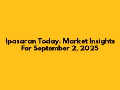 Ipasaran Today: Market Insights For September 2, 2025