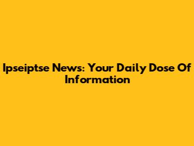 Ipseiptse News: Your Daily Dose Of Information