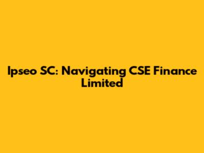 Ipseo SC: Navigating CSE Finance Limited