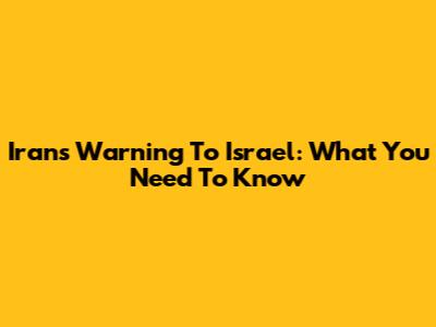 Iran's Warning To Israel: What You Need To Know