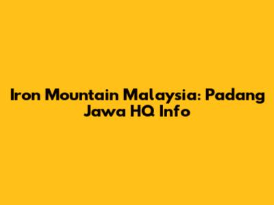 Iron Mountain Malaysia: Padang Jawa HQ Info