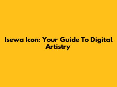 Isewa Icon: Your Guide To Digital Artistry