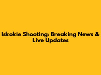 Iskokie Shooting: Breaking News & Live Updates