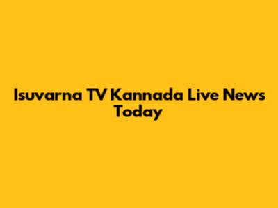 Isuvarna TV Kannada Live News Today