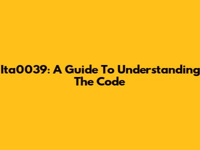 Ita0039: A Guide To Understanding The Code